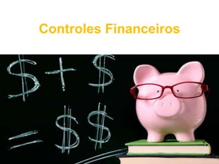 Controles Financeiros
 