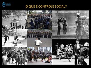 O QUE É CONTROLE SOCIAL?
 