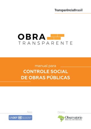 Apoio Parceria
manual para
CONTROLE SOCIAL
DE OBRAS PÚBLICAS
 