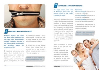 7         CONTROLE A SUA VIDA PESSOAL:

                                                                                                         Ao longo desses vinte anos                                           Pense nisso:
                                                                                                         de Ministério, temos visto que                                       • Se não conseguir controlar-se, os
                                                                                                         nenhum sucesso na vida, justifica                                    outros não o seguirão.
                                                                                                         o fracasso na família.                                               • Se não conseguir controlar-se, os
                                                                                                                                                                              outros não o respeitarão.
                                                                                                         Sim, porque pode gerir bem o seu                                     • Se não conseguir controlar-se, os
                                                                                                         trabalho, empresa e ter um grande                                    outros não serão seus parceiros.
                                                                                                         equilíbrio no âmbito profissional,
                                                                                                                                                                              A medalha dos que controlam as
                                                                                                         mas se a sua vida pessoal não estiver
                                                                                                                                                                              suas vidas: É ter perto de si os que
                                                                                                         bem, isto acabará por afectar todas
                                                                                                                                                                              mais ama e respeita.
                                                                                                         as outras áreas da sua vida.Vejamos,

 6    CONTROLE AS SUAS PALAVRAS:                                                                         e espero que a sua resposta seja
                                                                                                         sincera: O que importa chegar ao
                                                                                                                                                                               Controle a sua vida pessoal e
                                                                                                                                                                               assim controlará a sua vida.
Podemos verificar que muita         fez o sol e a lua pararem. Agora,                                    topo do sucesso, se o preço a pagar
das vezes, somos valorizados ou     pode imaginar o poder que têm                                        for um casamento desfeito, perder
não, pela nossa disponibilidade,    as nossas palavras, se estas forem                                   a infância dos filhos, ou perder a
coragem e diligência em fazer o     acompanhadas de uma acção.                                           dignidade?
que dizemos, e não simplesmente
em     prometer, sugerir     ou     Se deseja que as suas palavras                                       Temos aconselhado as pessoas,
simplesmente falar.                 tenham peso, mede-as bem. Se                                         nestes 20 anos, que nada vale
                                    controlar bem o seu tempo, e                                         esse preço.
É importante salientar, que uma     reflectir conscientemente medirá                                     Cremos firmemente, que
palavra bem escolhida, tem o        melhor as suas palavras.                                             um mau controlo da sua
poder de parar um exército, de                                                                           vida pessoal e familiar irá
transformar uma derrota em                                                                               repercutir-se em todos
                                    Controle as suas palavras e                                          os aspectos da sua vida,
vitória ou salvar um império; uma   assim controlará a sua vida.
palavra acompanhada de acção                                                                             incluindo na sua profissão.


10                                                                                                                                                                                                             11
                                    7 Sugestões básicas para que tenha total controle sobre a sua vida   7 Sugestões básicas para que tenha total controle sobre a sua vida
 