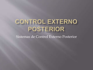 Sistemas de Control Externo Posterior
 