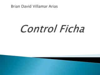 Brian David Villamar Arias Control Ficha 