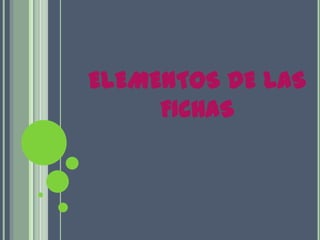 ELEMENTOS DE LAS FICHAS