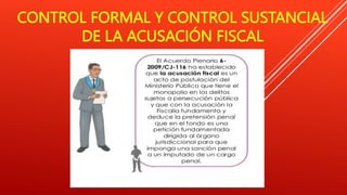 CONTROL FORMAL Y CONTROL SUSTANCIAL
DE LA ACUSACIÓN FISCAL
 