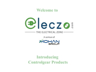 Welcome to
Introducing
Controlgear Products
 