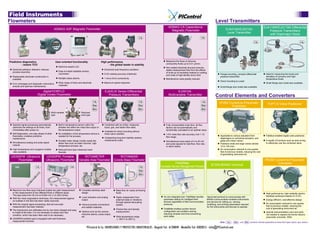 Field Instruments
Flowmeters                                                                                                                                                                                                     Level Transmitters
                                                                                                                                                          ADMAG CA Capacitance                                                                                     EJA118W/EJX118A Differential
                                               ADMAG AXF Magnetic Flowmeter                                                                                 Magnetic Flowmeter                                            EJA210A/EJX210A                             Pressure Transmitters
                                                                                                                                                                                                                           Level Transmitter                           with Diaphragm Seals
                                                                                                                                         Liq                                                    Liq

                                                                                                                                                                                                                                                        Liq                                                Liq




Predictive diagnostics                         User-oriented functionality                       High performance                                       Measures the flows of ultra-low
          - lowers TCO                                                                                 - the global leader in stability                 conductivity fluids up to 0.01 µS/cm.
                                                   Multi-line backlit LCD.                                                                              Non-wetted electrode structure ensures
  Electrode adhesion detection reduces                                                              Enhanced dual frequency excitation.                 stable measurement free from the effects
  process downtime.                                Easy-to-install rotatable primary
                                                                                                                                                        of build-up of insulating material or coating,
                                                   (converter).                                     0.2% reading accuracy (Optional).                                                                               Flange-mounting, compact differential            Ideal for measuring the levels and
                                                                                                                                                        and noise of high-density slurry fluid.
  Replaceable electrode construction is                                                                                                                                                                             pressure transmitter.                            densities of corrosive and high-
  available.                                       Multiple status alarms.                          1 micro-S/cm conductivity.                          Maintenance costs greatly reduced.                                                                           temperature fluids.
                                                                                                                                                                                                                    Direct mounting to a tank.
  Error messages and diagnostic instructions       Wide range of liners and electrode               Maximum-speed response.                                                                                                                                          Small flange size model also available.
  simplify and optimize maintenance.               materials.
                                                                                                                                                                                                                    Small flange size model also available.

                                 digitalYEWFLO                                                       EJA/EJX Series Differential                                 EJX910A
                            Digital Vortex Flowmeter                                                   Pressure Transmitters                              Multivariable Transmitter                            Control Elements and Converters
                                                                                         Liq                                             Liq                                                    Liq
                                                                                                                                                                                                                   VP200 Current-to-Pneumatic                          YVP110 Valve Positioner
                                                                                         Gas                                             Gas                                                    Gas                        Positioner
                                                                                         Stm                                             Stm                                                    Stm
                                           Multi-variable                    Reduced
                                           type                              bore type



  Spectral signal processing automatically        Built-in temperature sensor within the             Combined with an orifice, measures                 Fully compensated mass flow: all flow
  optimizes the settings at all times, from       shedder bar offers the mass flow output or         liquid, gas, and steam flow rates.                 factors can be automatically and
  immediately after power-on.                     the temperature output.                                                                               dynamically calculated to an optimal value.
                                                                                                     Available for direct mounting without
  Self-diagnostics, one step ahead of other       No installation of the temperature device is       three-valve manifold.                              1.0% mass flow rate accuracy over 1:10
  flowmeters, enables predictive                  needed for the process.                                                                                                                                           Applicable to various actuators from             Fieldbus-enabled digital valve positioner.
                                                                                                     Outstanding long-term stability slashes            flow range.
  maintenance.                                                                                                                                                                                                      diaphragms to cylindrical actuators, and
                                                  Durable meter design mostly meets the              maintenance costs.                                 Simultaneous dual output of 4 to 20 mA                      globe and rotary valves.                         A wealth of functions such as auto-tuning
  Simultaneous analog and pulse signal            steam flow such as water hammer, high                                                                                                                                                                              to effectively use the combined valve.
                                                                                                                                                        and pulse signals for total flow, flow rate,                Positions small and large valves (stroke:
  outputs.                                        temperature process, etc.                                                                             or alarm status.                                            10 to 100 mm).
  High-temperature and cryogenic models           Reduced bore type measures lower                                                                                                                                  Air consumption reduced to one quarter
  also available.                                 flowrate.                                                                                                                                                         that of previous models, reducing the cost
                                                                                                                                                                                                                    of generating instrument air.
 US300FM Ultrasonic                  US300PM Portable                         ROTAMETER                             ROTAMASS
     Flowmeter                       Ultrasonic Flowmeter                Variable Area Flowmeter               Coriolis Mass Flowmeter                                                                                                                              PK200 Current-to-Pneumatic
                                                                                                                                                                 FieldMate                                                                                                  Converter
                                                                                                                                                    Versatile Device Management Wizard                     BT200 BRAIN Terminal
                          Liq                                   Liq                                                                       Liq
                                                                                                                                         Gas
                                                                                                                                         Stm




  Maximum two flow-input channels enable two path measurement                Complete stainless steel            Mass flow for nearly all flowing
  or the measurement of two different flows in different pipes.              design.                             fluids.                                                                                                                                             High-performance, high-reliability electro-
  The pipe sizes from 25 mm to 6,500 mm (1 to 255 inches).                                                                                                                                                                                                           feedback achieves linearity of ±0.2%.
                                                                             Local indication and analog         Highly independent from              As one integrated tool, FieldMate handles        Hand-held terminal to communicate with
  With the noise suppression technique, the measurement against                                                                                       parameter setting for intelligent field          BRAIN communication-enabled instruments
                                                                             output.                             external loads or vibrations                                                                                                                        Energy-efficient, cost-effective design.
  air bubbles in the fluid has been vastly improved.                                                                                                  devices regardless of field communication        and devices for setting up, viewing,
                                                                                                                 through special decoupling
  With the original signal processing, fast and accurate                                                                                              protocols.                                       modifying, and printing parameters required                   Air consumption reduced to one quarter
                                                                             Various process connections         system.
  measurement has been realized.                                                                                                                                                                       for the instruments and devices to operate.                   that of previous models, reducing the
                                                                             and wetted materials.
                                                                                                                 Precise flow and density             FieldMate enables quicker device                                                                               cost of generating instrument air.
  The transducers are calibrated one by one when shipped and easy
                                                                             Options such as Exi-version,        measurement.                         configuration and problem solving,                                                                             Special instrumentation work and parts
  to install at the sites. It is not necessary to adjust zero flow
                                                                             inductive alarms, pulse output,                                          reducing complex and time-consuming                                                                            not needed to replace the former electric-
  condition, which has been often said to be necessary.
                                                                             etc.                                Wide temperature range               work steps.                                                                                                    pneumatic converter, 5502.
  US300PM portable type is equipped with wall thickness                                                          ( 200°C to 350°C).
  measurement function.                                                                                                                                                                                             Note: Liq ,   Gas , and Stm symbols indicate applicable process fluid types (liquid, gas, steam).

                                                                                  PIControl & Co. INVERSIONES Y PROYECTOS INDUSTRIALES - Bogotá Tel: 6128849 - Medellín Tel: 4302815 - info@PIControl.com
 