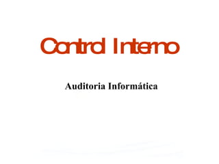 Control Interno Auditoria Informática 