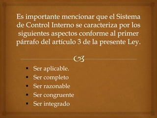 Ser aplicable.
 Ser completo
 Ser razonable
 Ser congruente
 Ser integrado
 