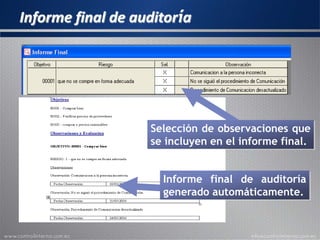 Informe final de auditoría
Informe final de auditoría
generado automáticamente.
Selección de observaciones que
se incluyen en el informe final.
 