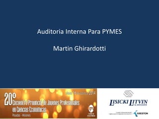 Auditoria Interna Para PYMES
Martin Ghirardotti
 