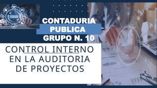 CONTROL INTERNO EN AUDITORIA DE PROYECTOS.pptx