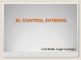EL CONTROL INTERNO Cnel Heddy Luppi Uzcátegui 
