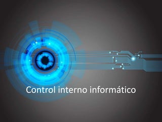 Control interno informático
 