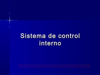 Sistema de controlSistema de control
internointerno
 