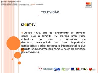 Alfacoop – Cooperativa de Ensino crlExternato Infante D. HenriqueAvª Comendador Padre David  |  4709-008 Ruílhe  |  Tel.253 959 000 Fax.253 951 701  |   www.eidh.eu    email: cfa@alfacoop.ptEIXO 2.  Adaptabilidade e Aprendizagem ao Longo da Vida  |  2.2 Educação e Formação de AdultosmultimédiaDirecção de eBusiness & MultimediasportmultimédiaA Direcção de eBusiness & Multimedia, da Controlinveste assume a gestão dos projectos digitais do Grupo e de parceiros internacionais representados para Portugal pela Controlinveste.	Os projectos digitais geridos pela Controlinveste são referência em conteúdos de excelência na informação e entretenimento.Tem elevadas coberturas de audiência e forte eficácia na comunicação e publicidade on line.Criada em 2001, a Sportinvest Multimédia, é uma empresa resultante de uma parceria entre os Grupos Portugal Telecom e Sportinvest.    Tendo a sua génese a gestão de portais de desporto. A Sportinvest Multimédia é ainda detentora dos direitos de New Media dos principais clubes e competições nacionais.
