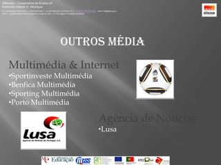 Alfacoop – Cooperativa de Ensino crlExternato Infante D. HenriqueAvª Comendador Padre David  |  4709-008 Ruílhe  |  Tel.253 959 000 Fax.253 951 701  |   www.eidh.eu    email: cfa@alfacoop.ptEIXO 2.  Adaptabilidade e Aprendizagem ao Longo da Vida  |  2.2 Educação e Formação de AdultosOutros Média