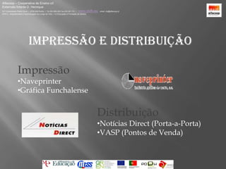 Alfacoop – Cooperativa de Ensino crlExternato Infante D. HenriqueAvª Comendador Padre David  |  4709-008 Ruílhe  |  Tel.253 959 000 Fax.253 951 701  |   www.eidh.eu    email: cfa@alfacoop.ptEIXO 2.  Adaptabilidade e Aprendizagem ao Longo da Vida  |  2.2 Educação e Formação de AdultosImpressão e Distribuição
