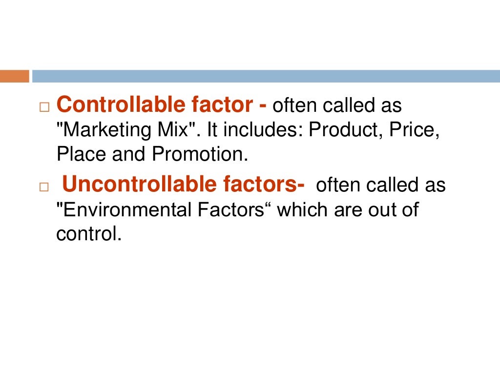 Controllable and uncontrollable factors of international marketing