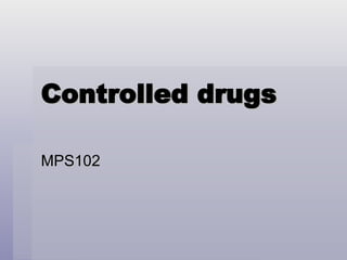 Controlled drugs MPS102 