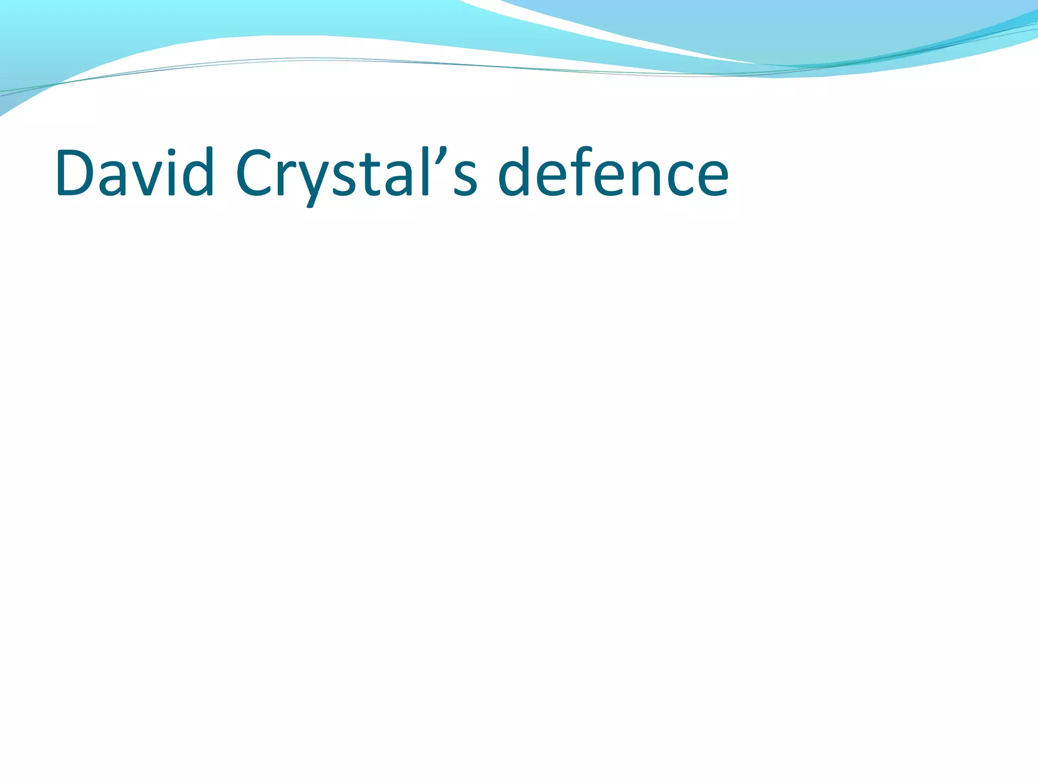 David Crystal’s defence
 
