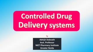 by
Abhijit Debnath
Asst. Professor
NIET Pharmacy Institute
Greater Noida
 