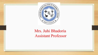 Mrs. Juhi Bhadoria
Assistant Professor
 
