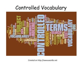 Controlled Vocabulary Created on http://www.wordle.net 