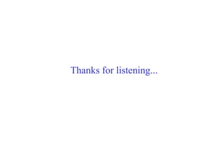 Thanks for listening...
 