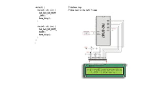 while(1) { // Endless loop
for(i=0; i<8; i++) { // Move text to the left 7 times
Lcd_Cmd(_LCD_SHIFT
_LEFT);
Move_Delay();
}
for(i=0; i<8; i++) { // Move text to the right 7 times
Lcd_Cmd(_LCD_SHIFT_
RIGHT);
Move_Delay();
}
}
}
 