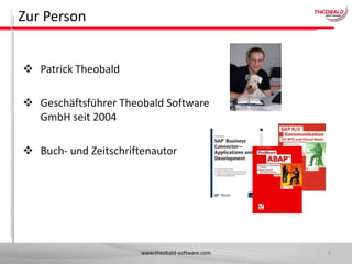 Zur Person
 Patrick Theobald
 Geschäftsführer Theobald Software
GmbH seit 2004
 Buch- und Zeitschriftenautor

www.theobald-software.com

2

 