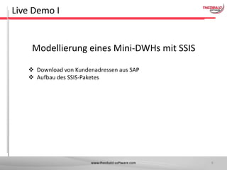 Live Demo I

Modellierung eines Mini-DWHs mit SSIS
 Download von Kundenadressen aus SAP
 Aufbau des SSIS-Paketes

www.theobald-software.com

6

 