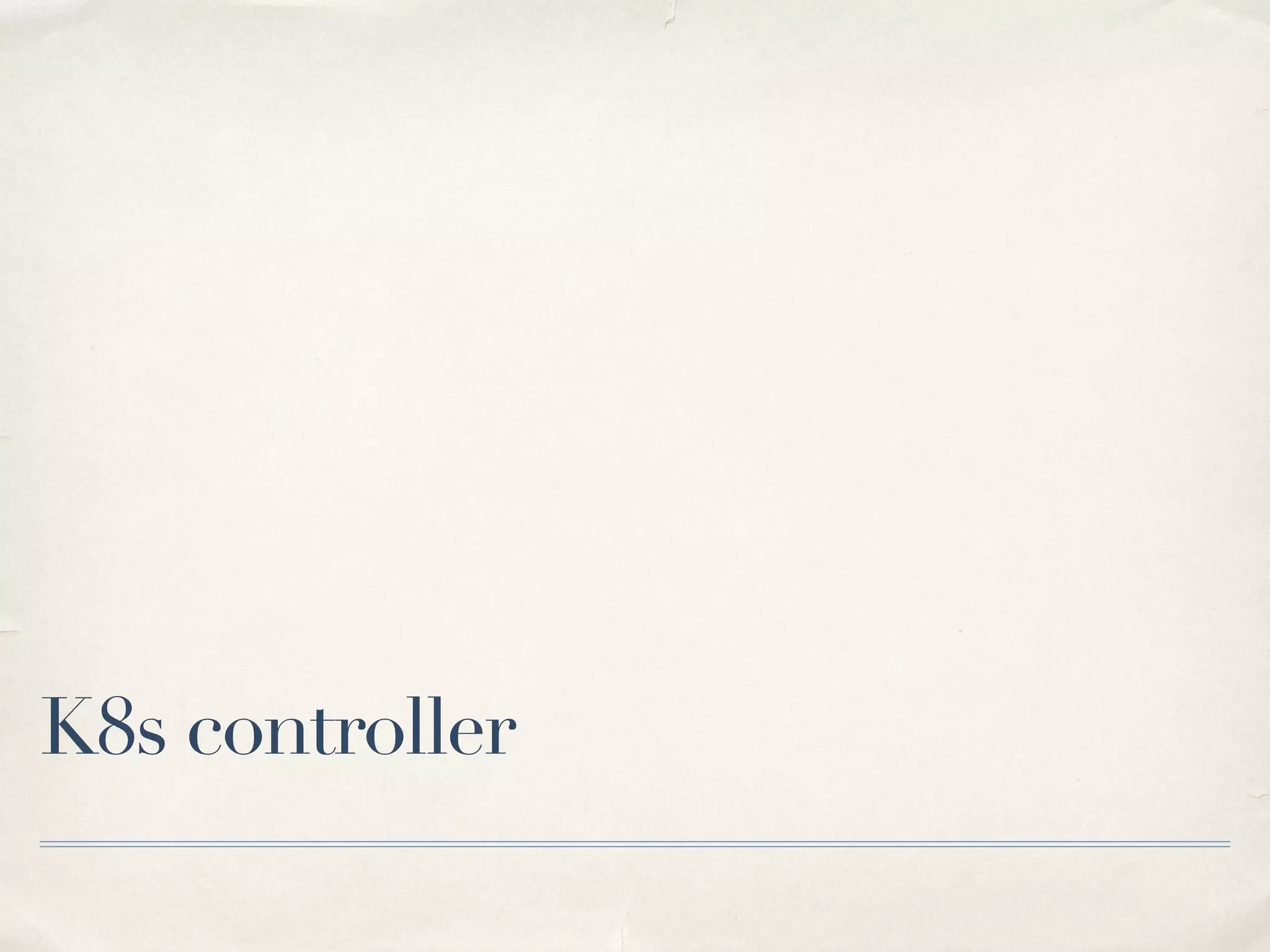 K8s controller
 