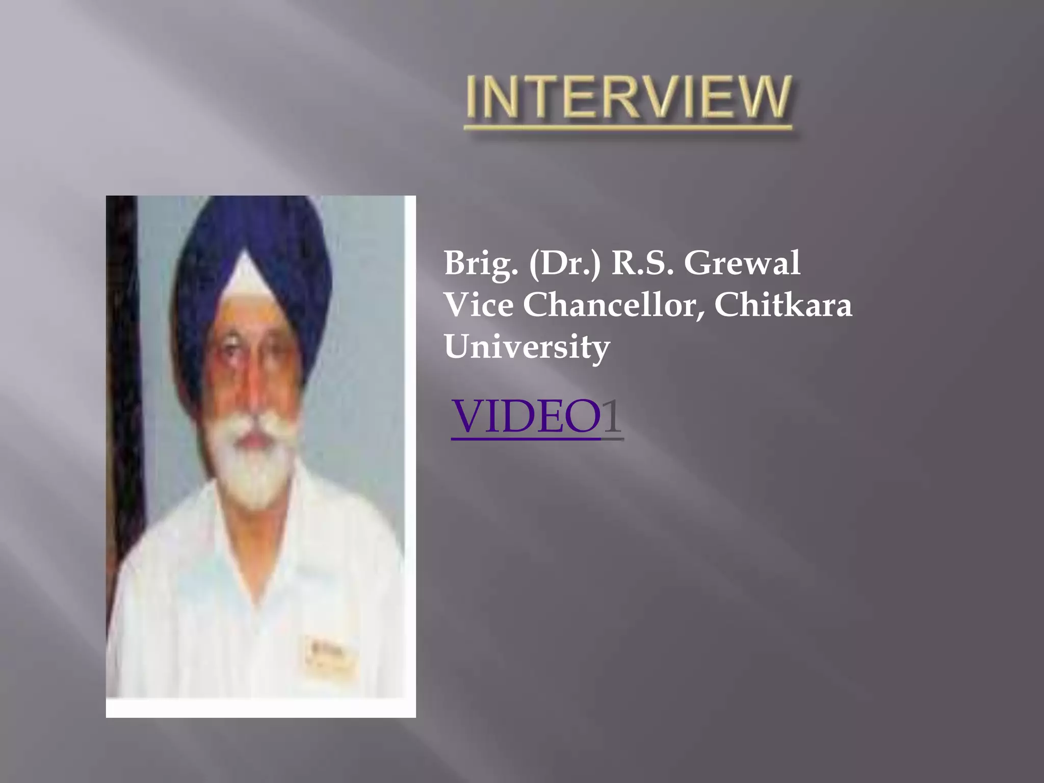 Brig. (Dr.) R.S. Grewal
Vice Chancellor, Chitkara
University

VIDEO1
 