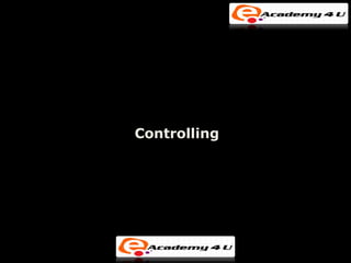 Controlling
 
