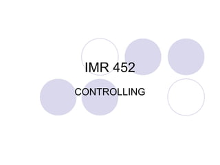 IMR 452
CONTROLLING
 