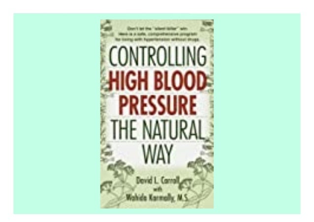 Controlling High Blood Pressure the Natural Way description book Of the countless ailments that rack the human machine,hig...