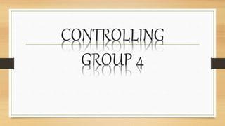 CONTROLLING
GROUP 4
 