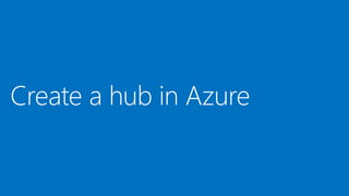 Create a hub in Azure
 