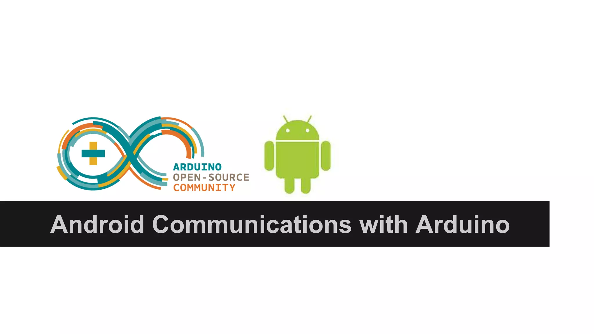 Android Communications with Arduino 
 