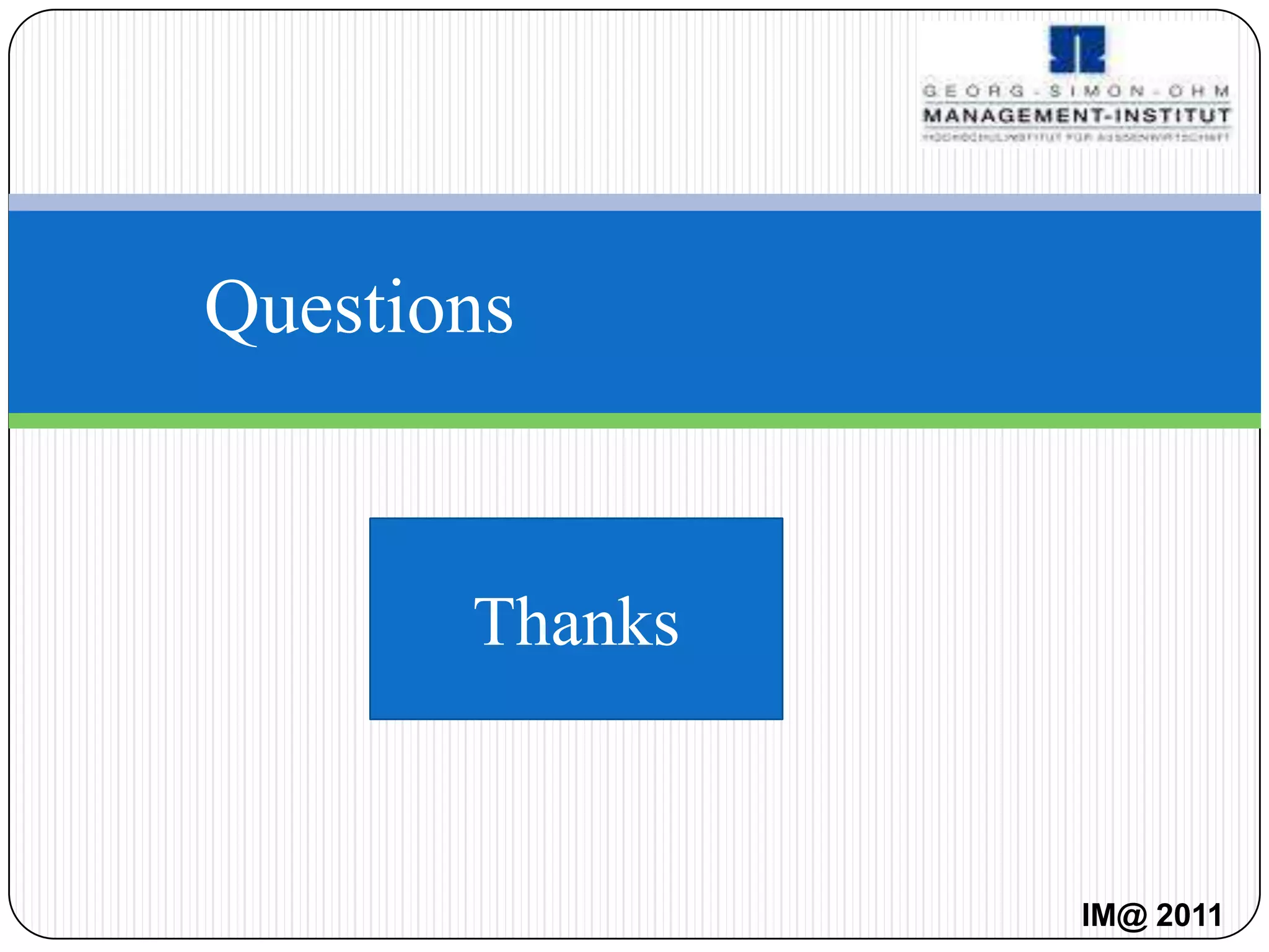 Questions



       Thanks


                IM@ 2011
 