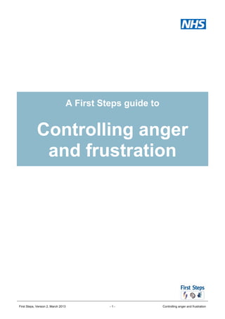A First Steps guide to

Controlling anger
and frustration

First Steps, Version 2, March 2013

-1-

Controlling anger and frustration

 