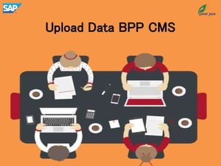 Upload Data BPP CMS
 