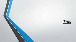 Tips
 