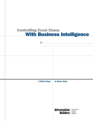 Controlling Excel Chaos
    With Business Intelligence




           A White Paper   by Diane Sklar
 