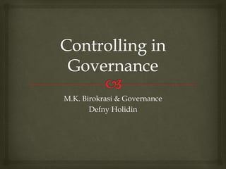 M.K. Birokrasi & Governance 
Defny Holidin 
 