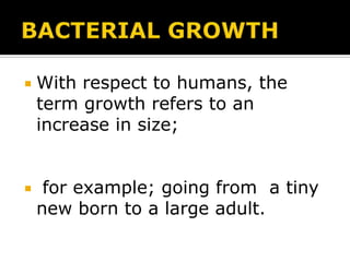 

With respect to humans, the
term growth refers to an
increase in size;



for example; going from a tiny
new born to a large adult.

 