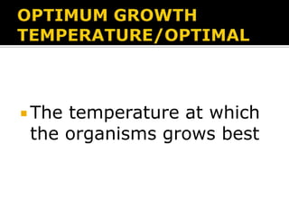  The

temperature at which
the organisms grows best

 