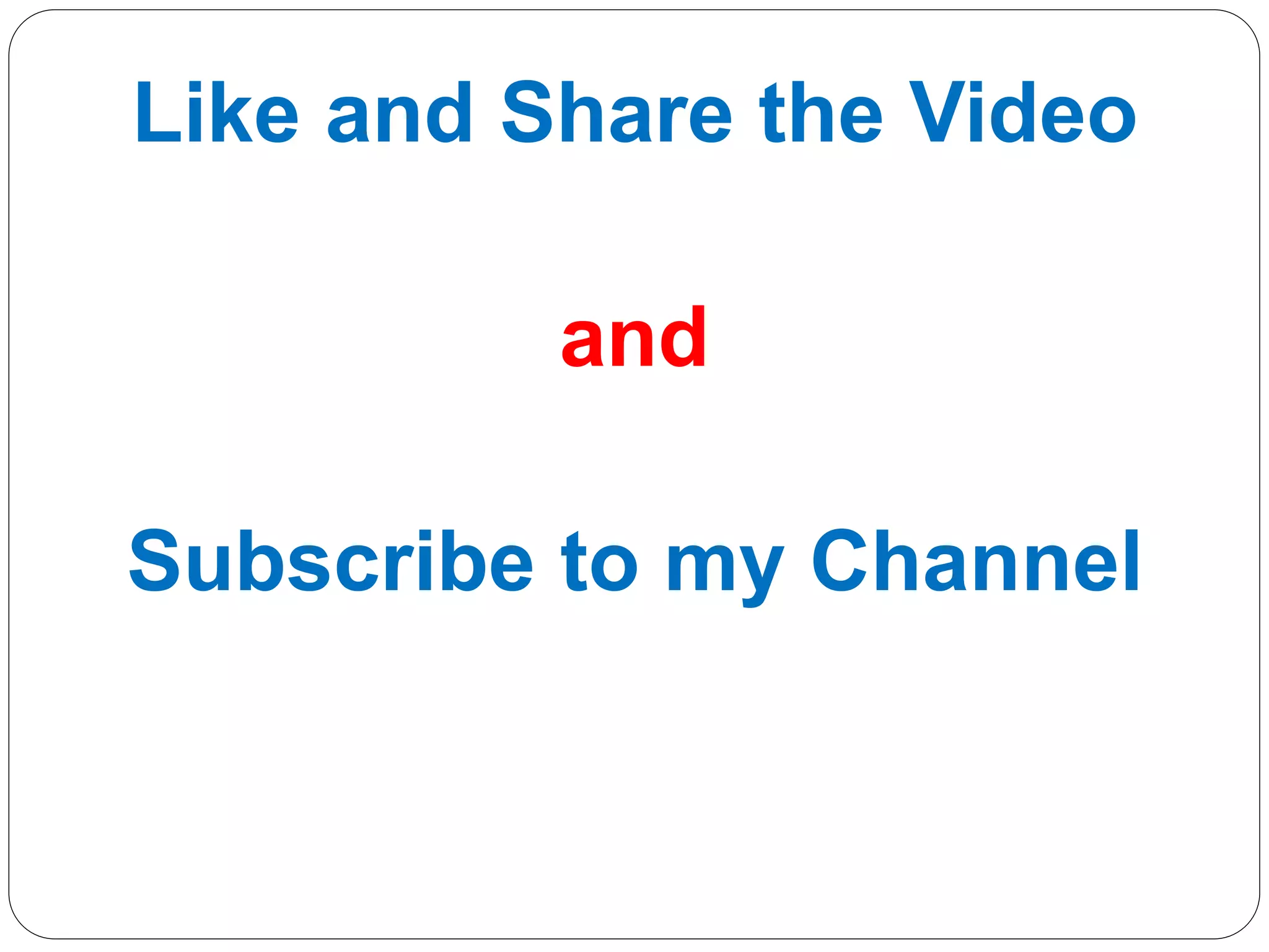 Like and Share the Video
and
Subscribe to my Channel
 