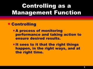 Controlling as a Management Function ,[object Object],[object Object],[object Object]