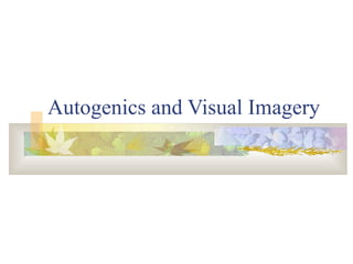 Autogenics and Visual Imagery
 